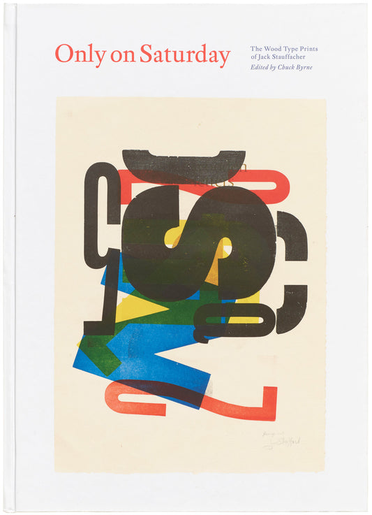 Only on Saturday: The Wood Type Prints of Jack Stauffacher